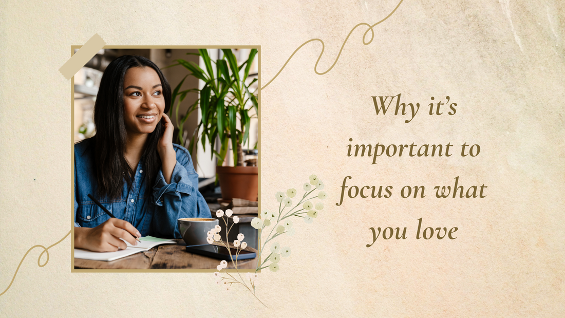 Why it's important to focus on what you love